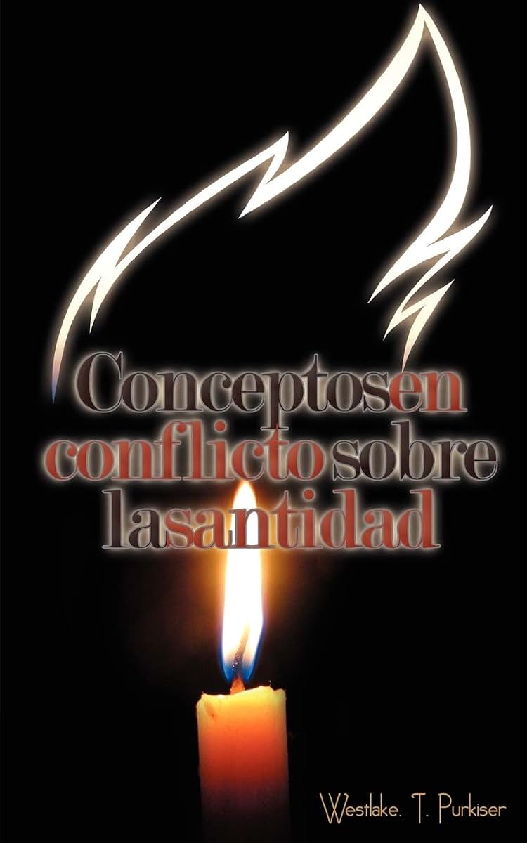 Conceptos En Conflicto Sobre La Santidad (Spanish: Conflicting Concepts of Holiness) (Spanish Edition)