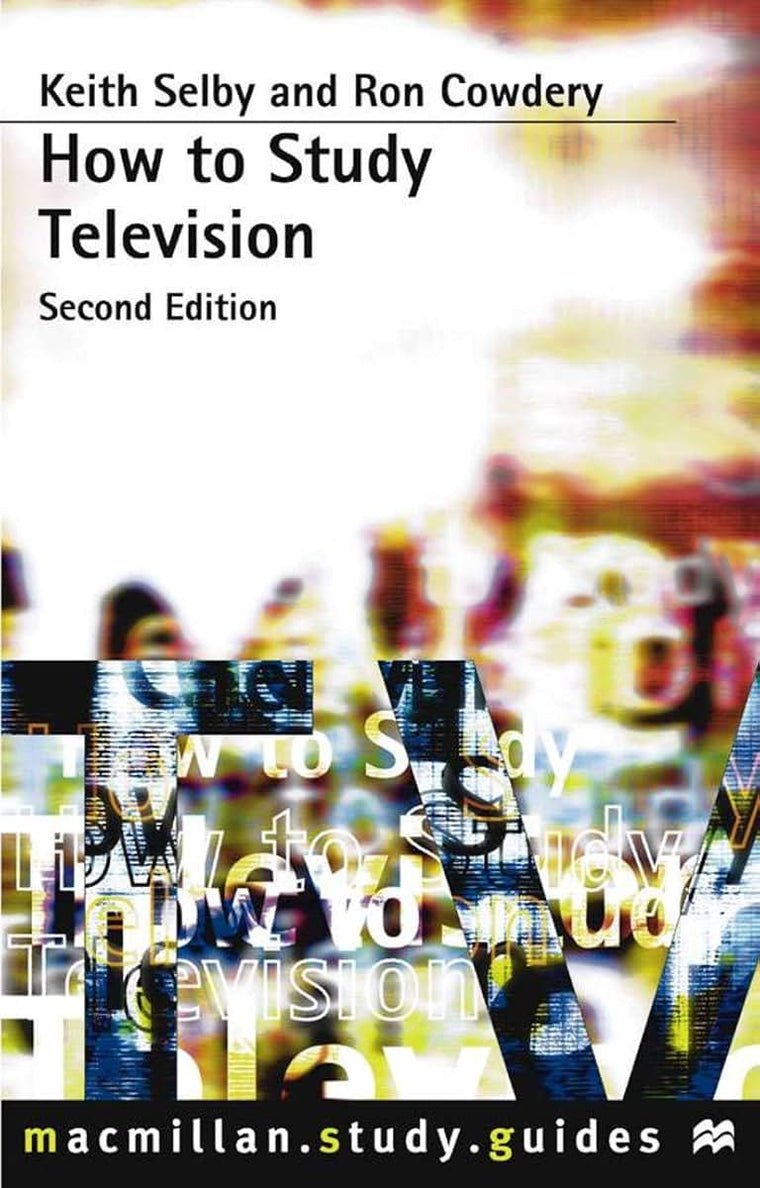 How to Study Television (Bloomsbury Study Skills, 3)