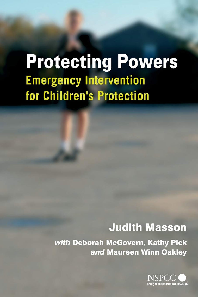 Protecting Powers: Emergency Intervention for Children's Protection (Wiley Child Protection & Policy Series)