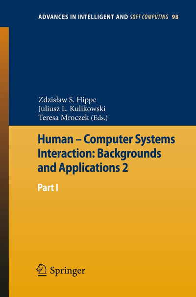 Human - Computer Systems Interaction: Backgrounds and Applications 2: Part 1 (Advances in Intelligent and Soft Computing, 98)