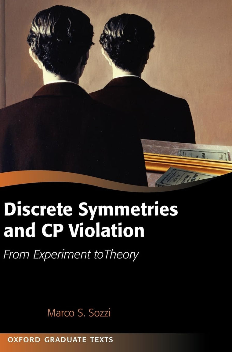 Discrete Symmetries and CP Violation: From Experiment to Theory (Oxford Graduate Texts)