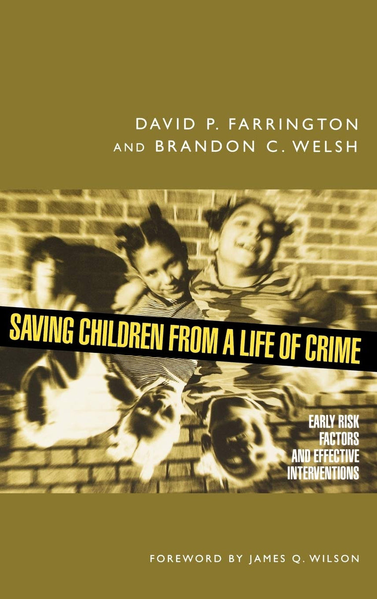 Saving Children from a Life of Crime: Early Risk Factors and Effective Interventions (Studies in Crime and Public Policy)