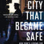 The City That Became Safe: New York's Lessons for Urban Crime and Its Control (Studies in Crime and Public Policy)