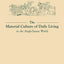 The Material Culture of Daily Living in the Anglo-Saxon World (Exeter Studies in Medieval Europe)