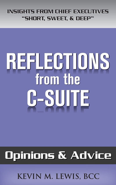 Reflections from the C-Suite: Opinions & Advice
