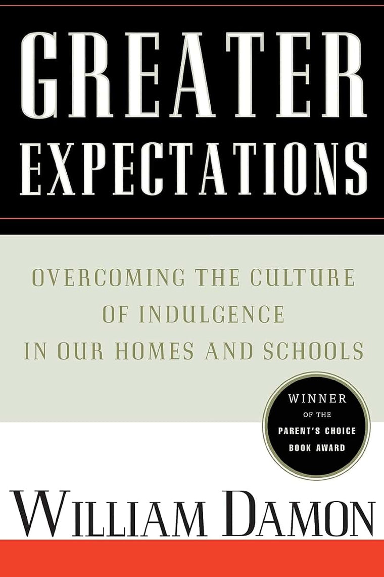 Greater Expectations: Overcoming the Culture of Indulgence i