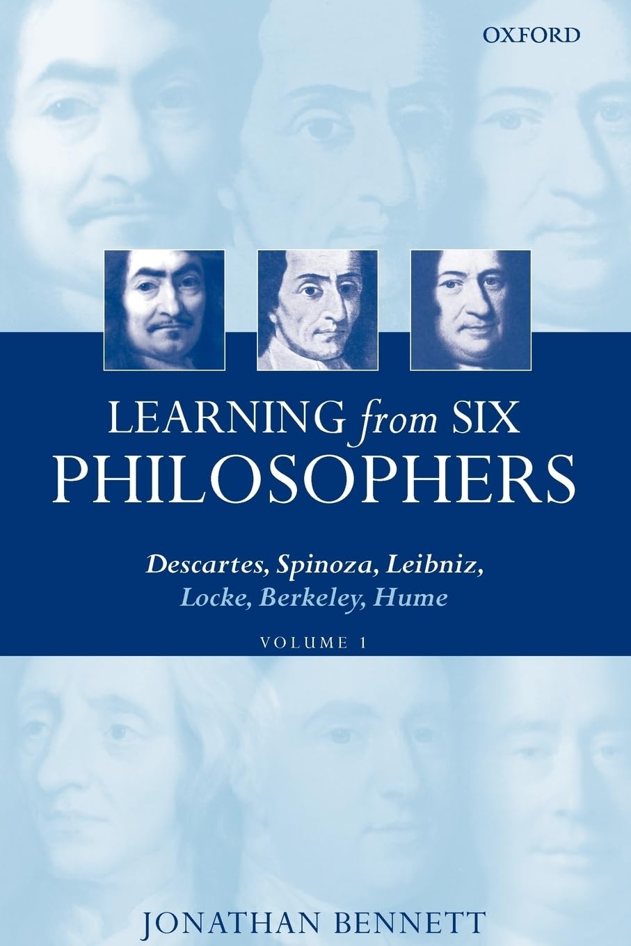 Learning from Six Philosophers: Descartes, Spinoza, Leibniz, Locke, Berkeley, Hume, Vol. 1