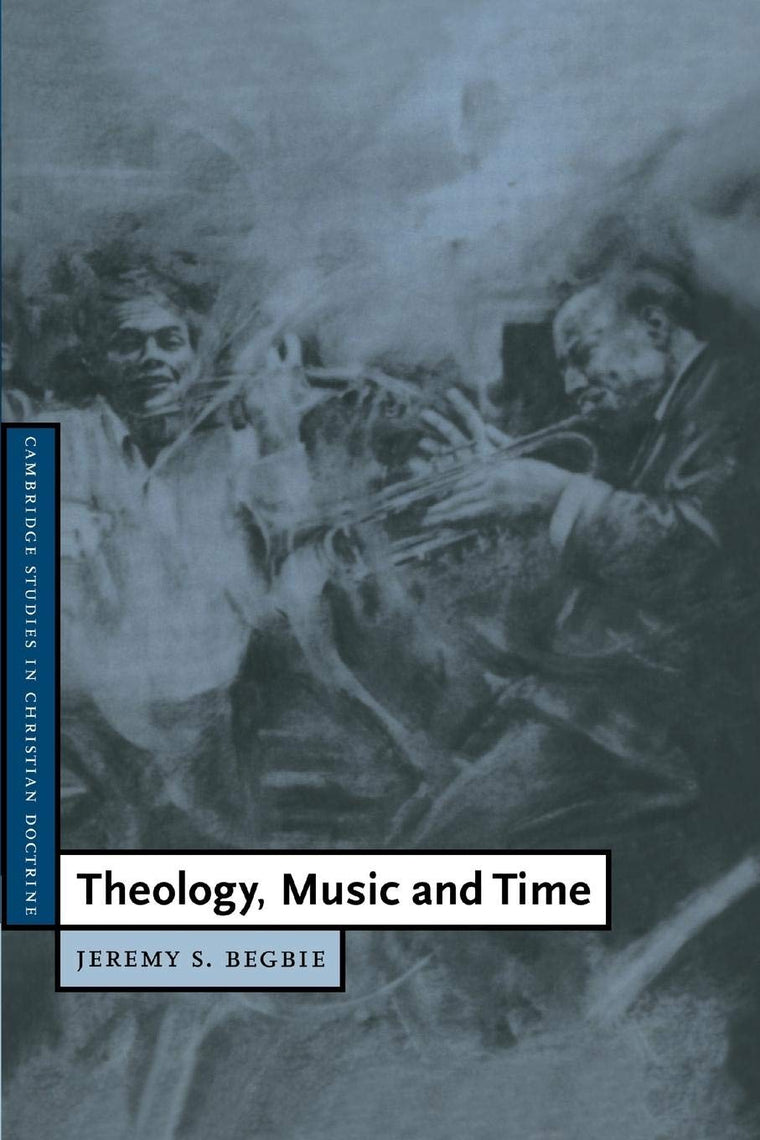 Theology, Music and Time (Cambridge Studies in Christian Doctrine, Series Number 4)