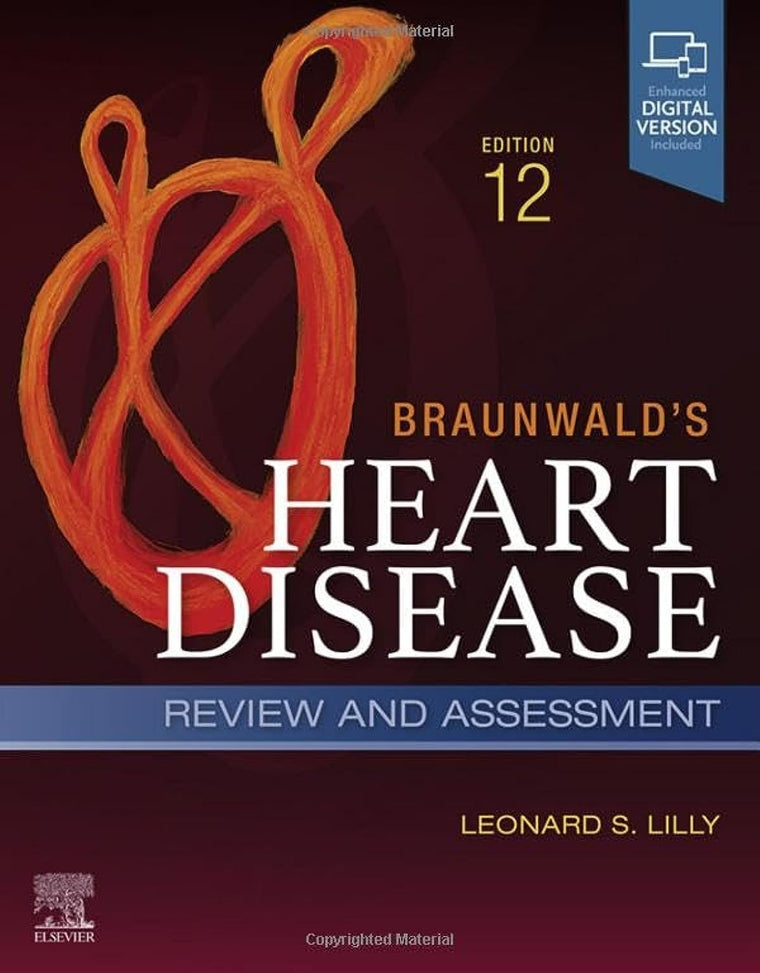 Braunwald's Heart Disease Review and Assessment: A Companion to Braunwalds Heart Disease