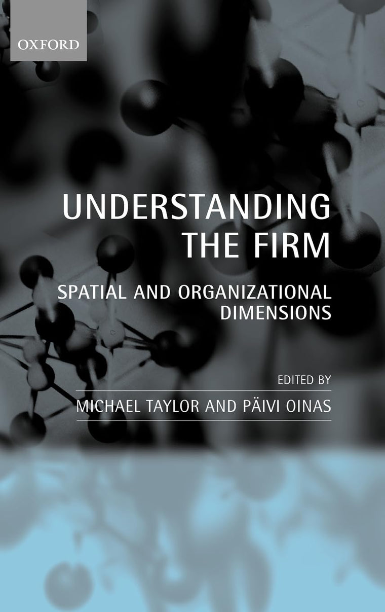 Understanding the Firm: Spatial and Organizational Dimensions