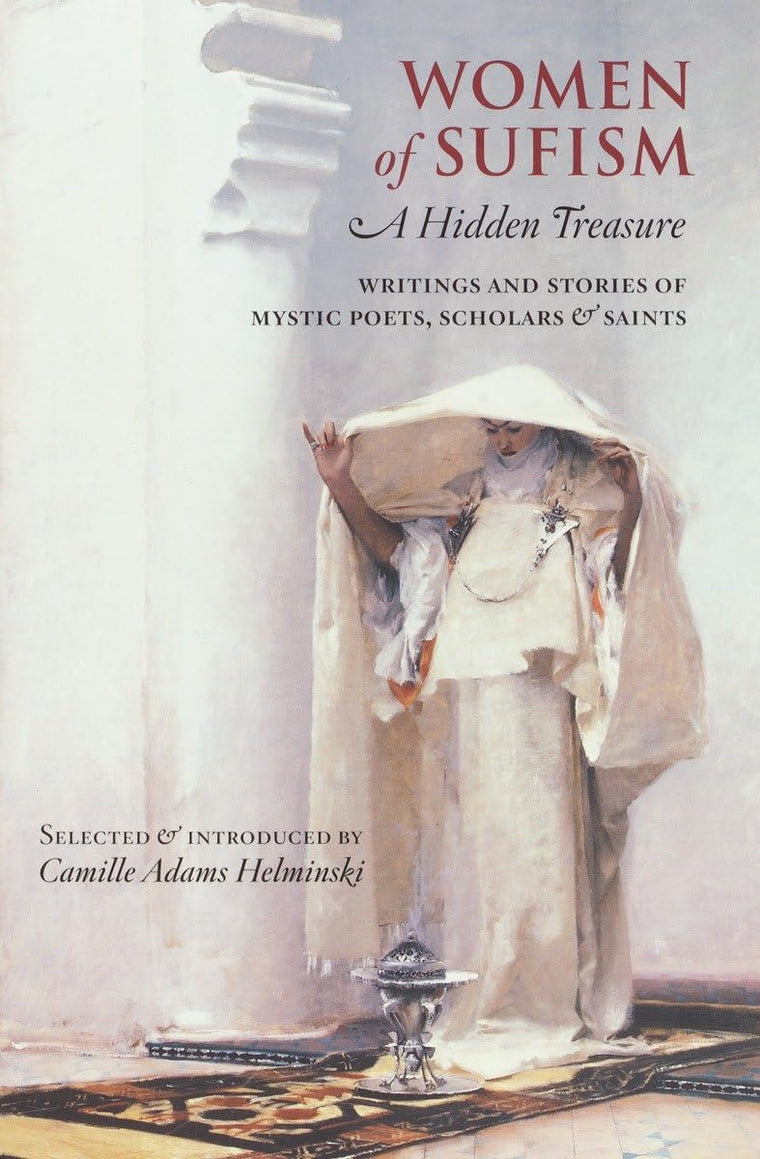 Women of Sufism: A Hidden Treasure by Helminski, Camille Ada