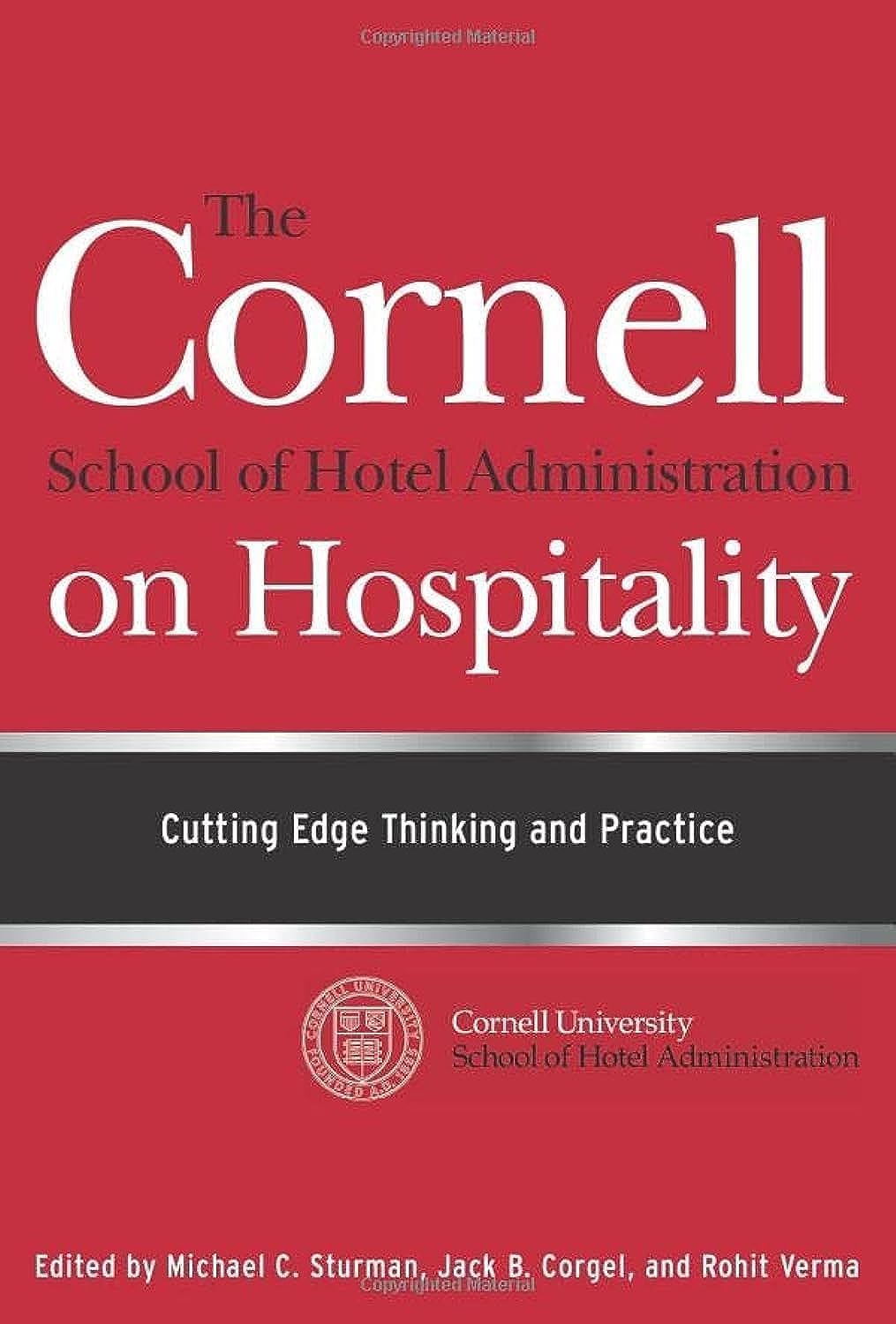 The Cornell School of Hotel Administration on Hospitality: Cutting Edge Thinking and Practice
