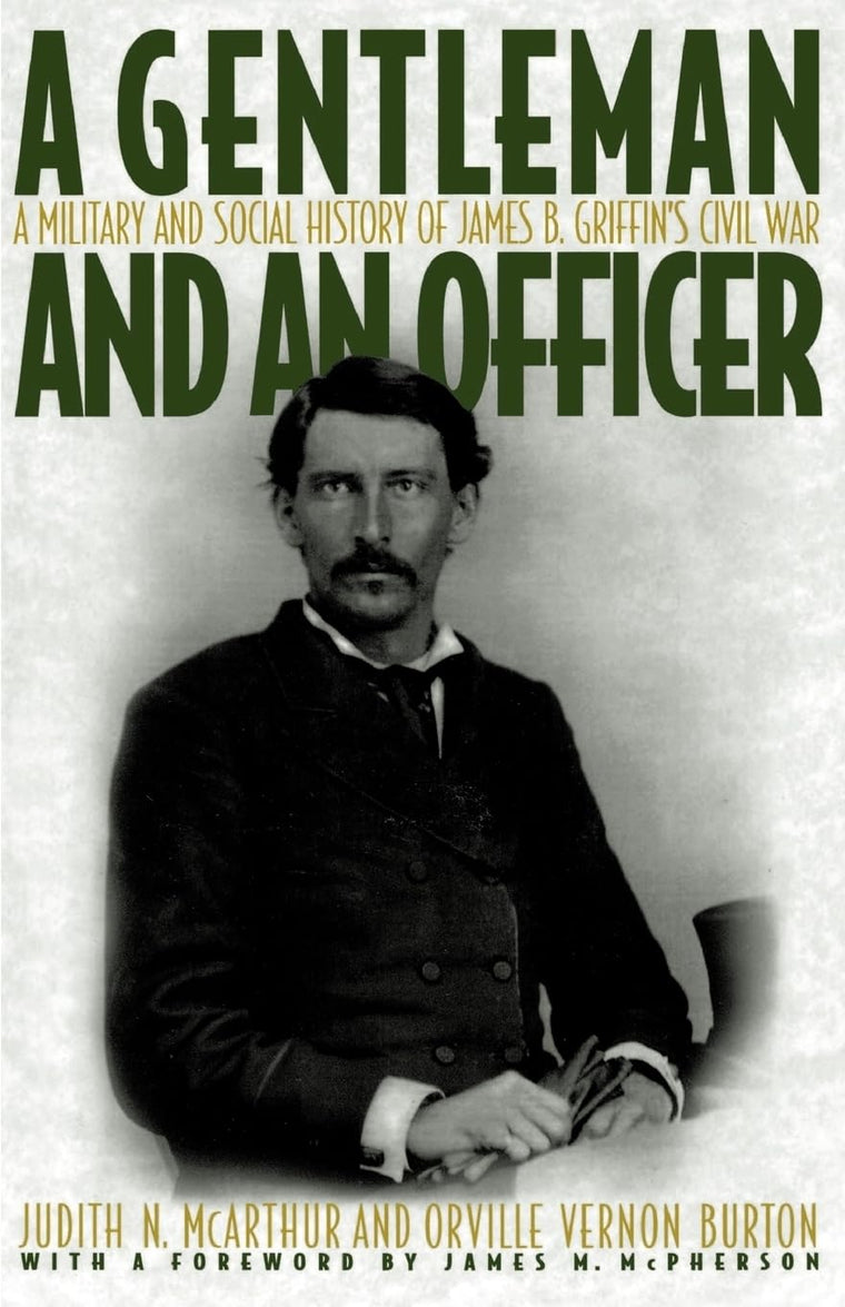 A Gentleman and an Officer: A Military and Social History of James B. Griffin's Civil War
