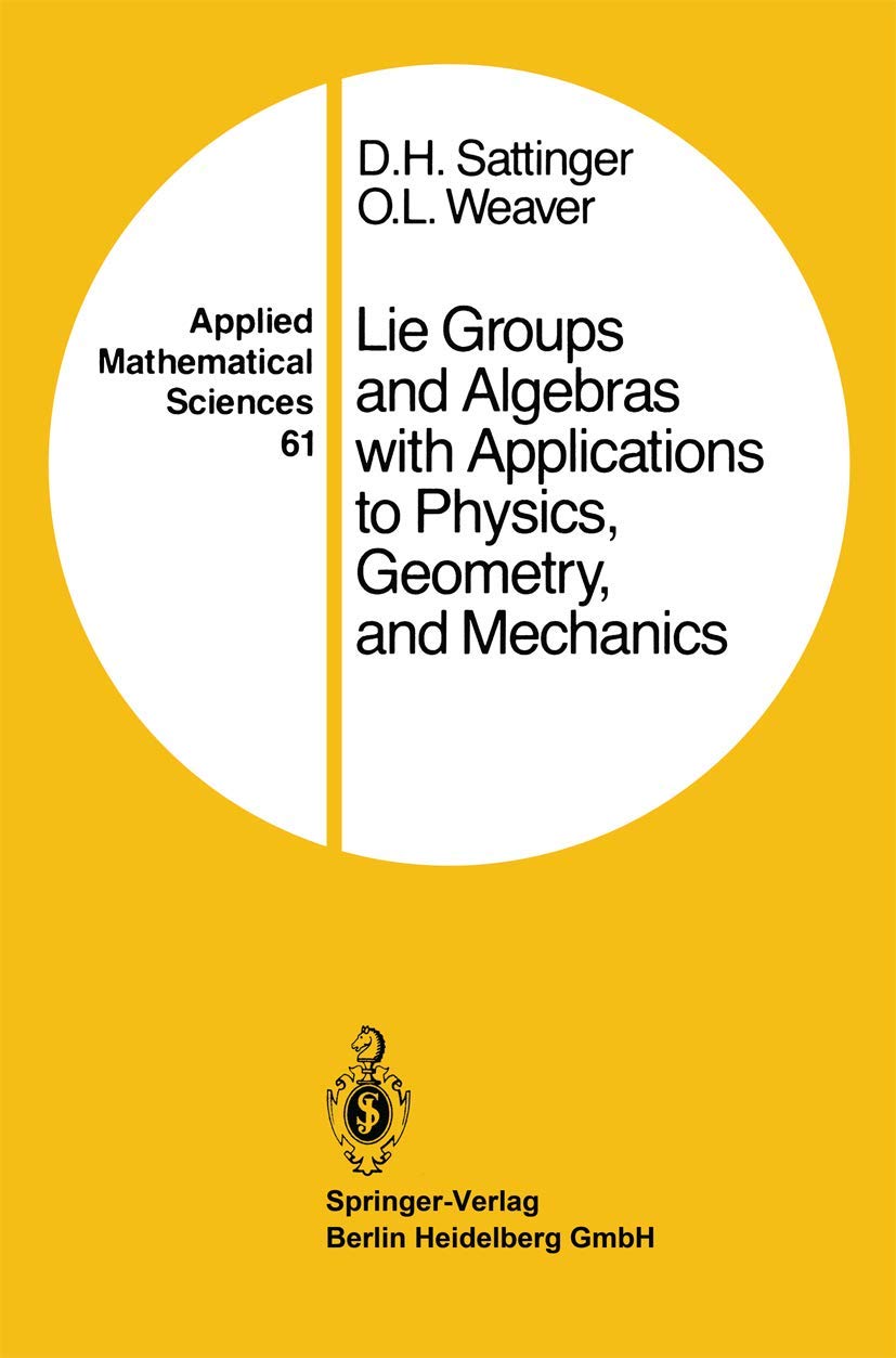 Lie Groups and Algebras with Applications to Physics, Geometry, and Mechanics (Applied Mathematical Sciences, 61)