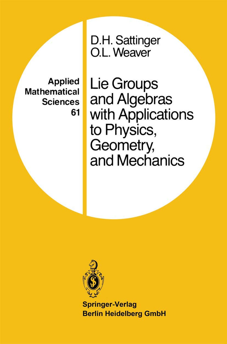 Lie Groups and Algebras with Applications to Physics, Geometry, and Mechanics (Applied Mathematical Sciences, 61)
