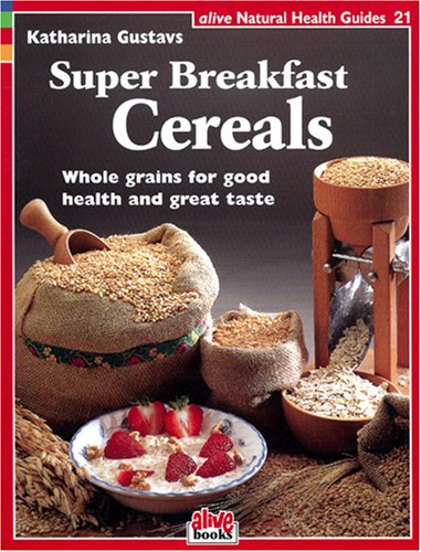 Super Breakfast Cereals (Natural Health Guide) (Alive Natural Health Guides)