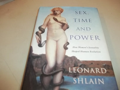 Sex, Time and Power: How Women's Sexuality Shaped Human Evolution