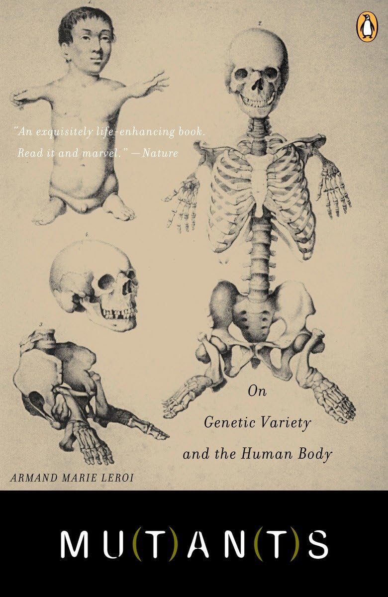 Mutants: On Genetic Variety and the Human Body by Leroi, Arm
