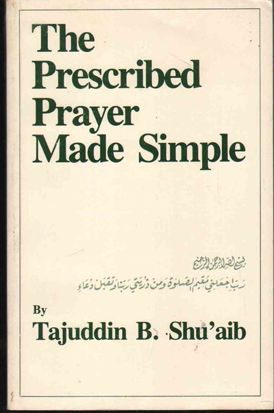 The Prescribed Prayer Made Simple (English and Arabic Edition)