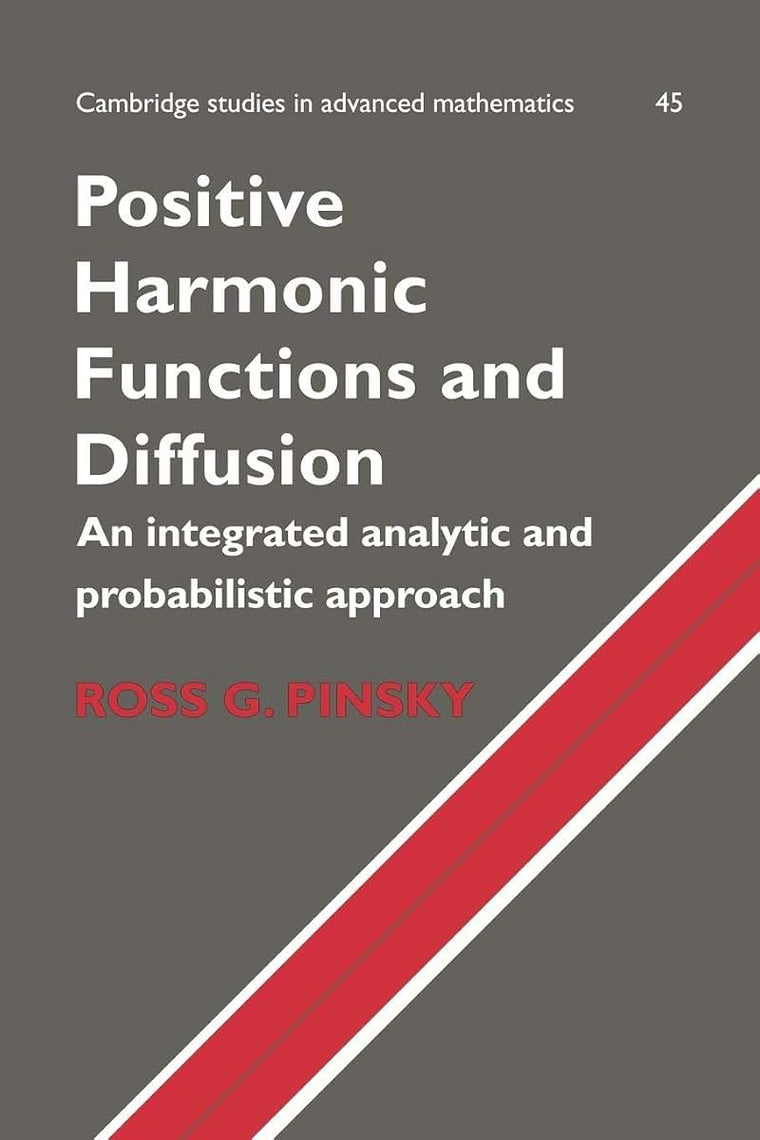 Positive Harmonic Functions and Diffusion (Cambridge Studies in Advanced Mathematics, Series Number 45)