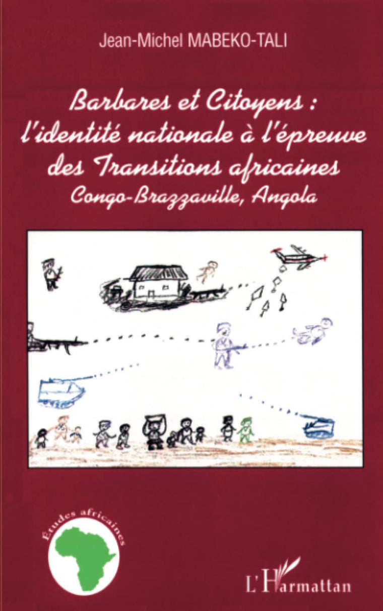 Barbares et citoyens : l'identité nationale  l'épreuve des Transitions africaines: Congo-Brazzaville, Angola (French Edition)