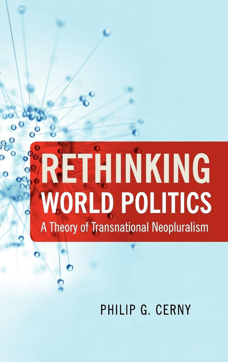 Rethinking World Politics: A Theory of Transnational Neopluralism