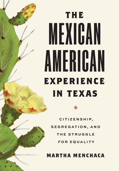 The Mexican American Experience in Texas: Citizenship, Segregation, and the Struggle for Equality (The Texas Bookshelf)