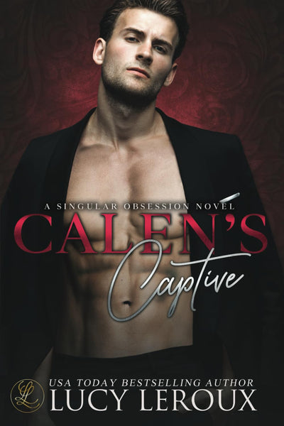 Calen's Captive: A Singular Obsession Book Two