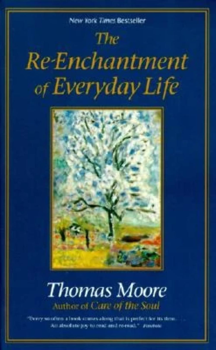 The Re-enchantment of Everyday Life by Thomas Moore (New)
