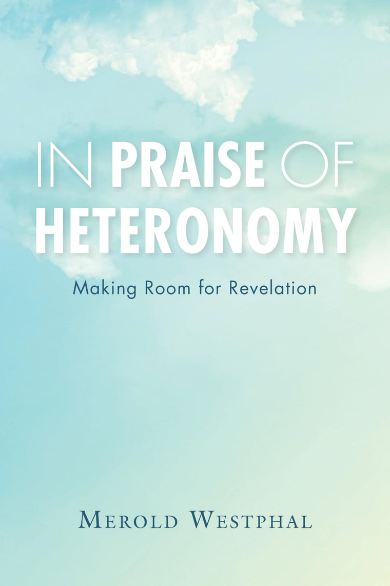 In Praise of Heteronomy: Making Room for Revelation (Philosophy of Religion)
