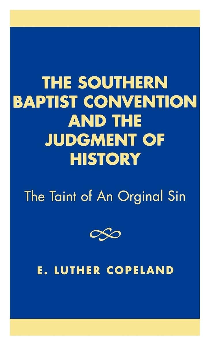 The Southern Baptist Convention and the Judgement of History: The Taint of an Original Sin