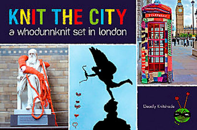 Knit the City: A Whodunnknit Set in London. Deadly Knitshade