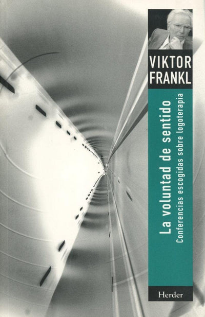 La voluntad de sentido: conferencias escogidas sobre logoterapia (Spanish Edition)