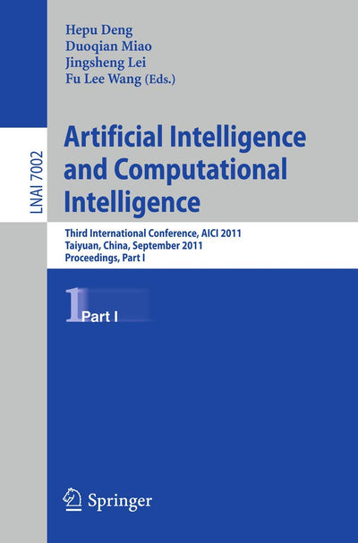 Artificial Intelligence and Computational Intelligence: Second International Conference, AICIS 2011, Taiyuan, China, September 24-25, 2011, ... I (Lecture Notes in Computer Science, 7002)