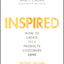 Inspired: How to Create Tech Products Customers Love