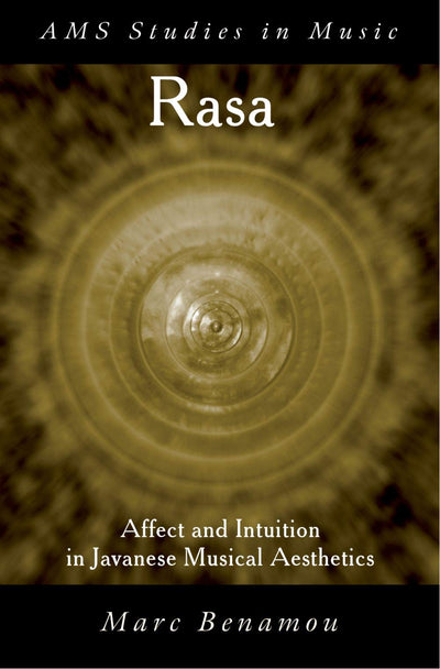 RASA: Affect and Intuition in Javanese Musical Aesthetics (AMS Studies in Music)