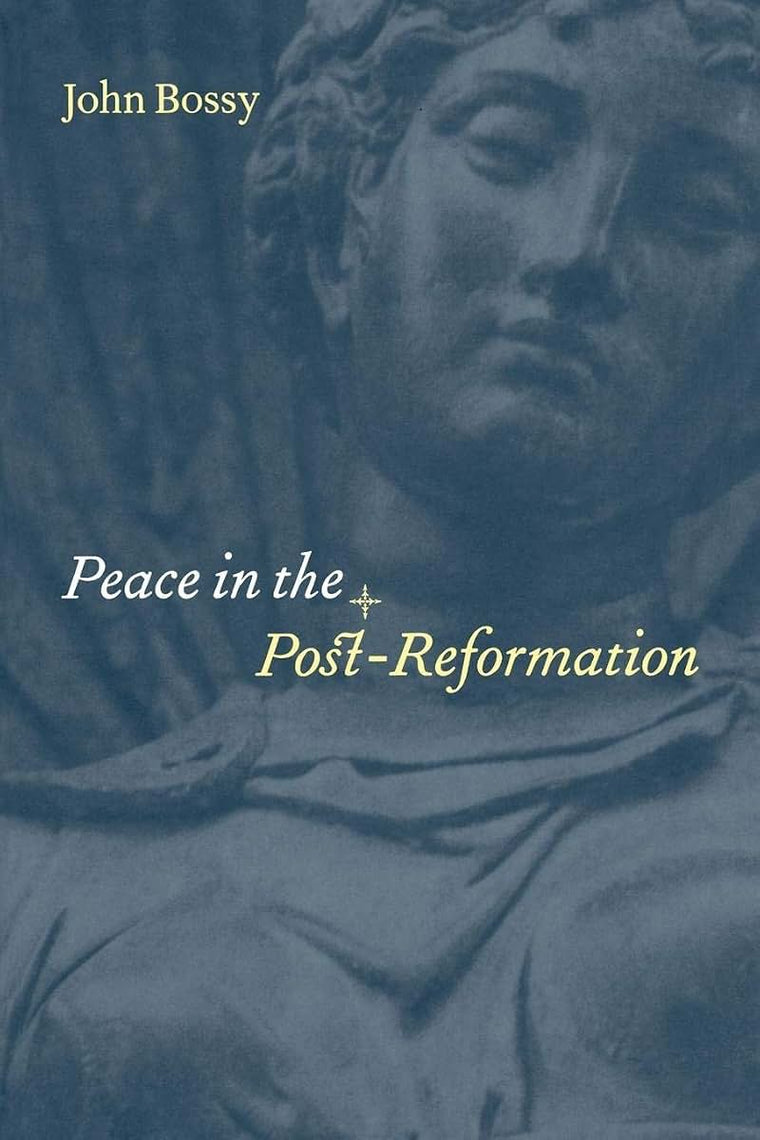 Peace in the Post-Reformation (The Birkbeck Lectures, 1995)