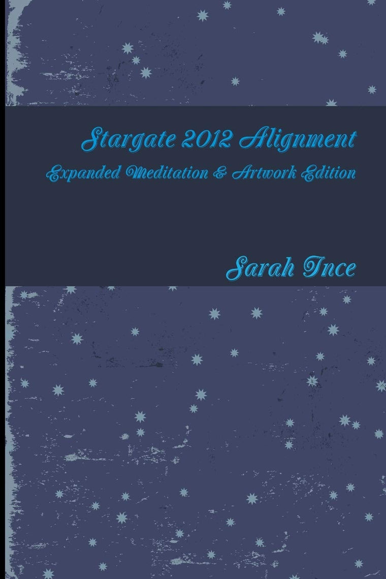 Stargate 2012 Alignment Art & Meditations Edition