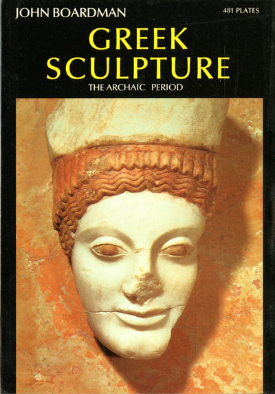 Greek Sculpture: The Archaic Period (World of Art)