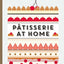 Patisserie at Home by Dupuis, Melanie