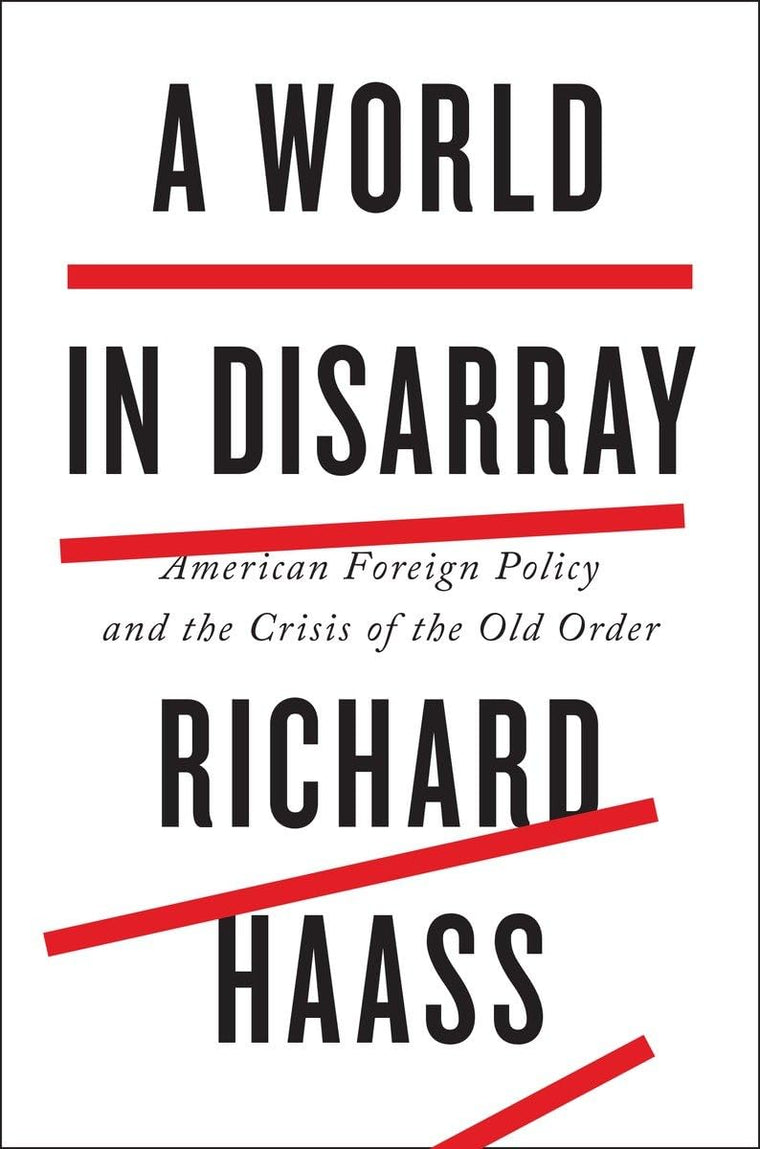 A World in Disarray: American Foreign Policy and the Crisis of the Old Order