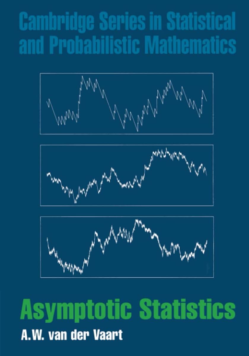 Asymptotic Statistics (Cambridge Series in Statistical and Probabilistic Mathematics, Series Number 3)