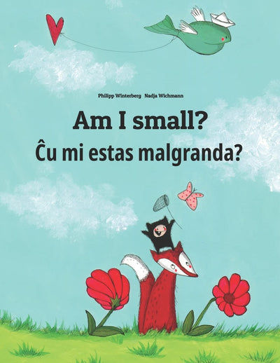 Am I small? Cu mi estas malgranda?: Children's Picture Book English-Esperanto (Bilingual Edition)