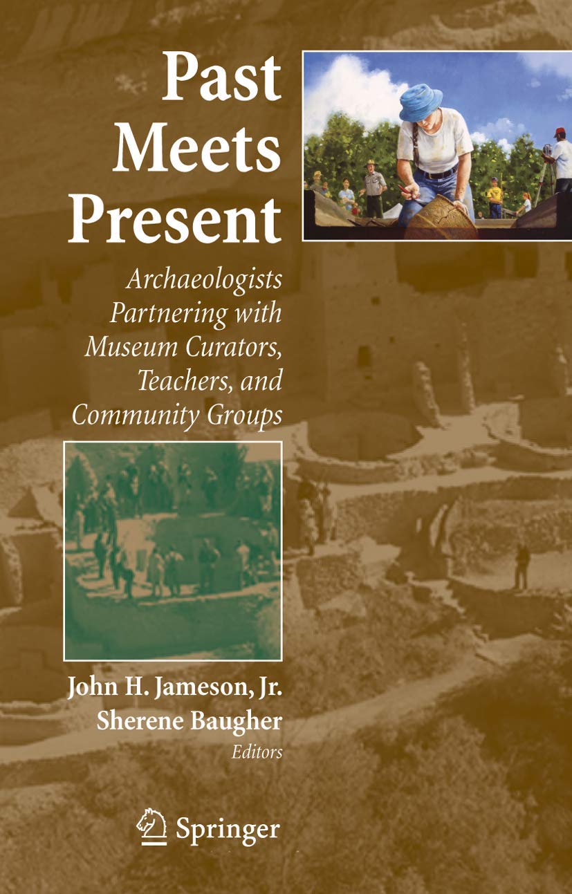 Past Meets Present: Archaeologists Partnering with Museum Curators, Teachers, and Community Groups