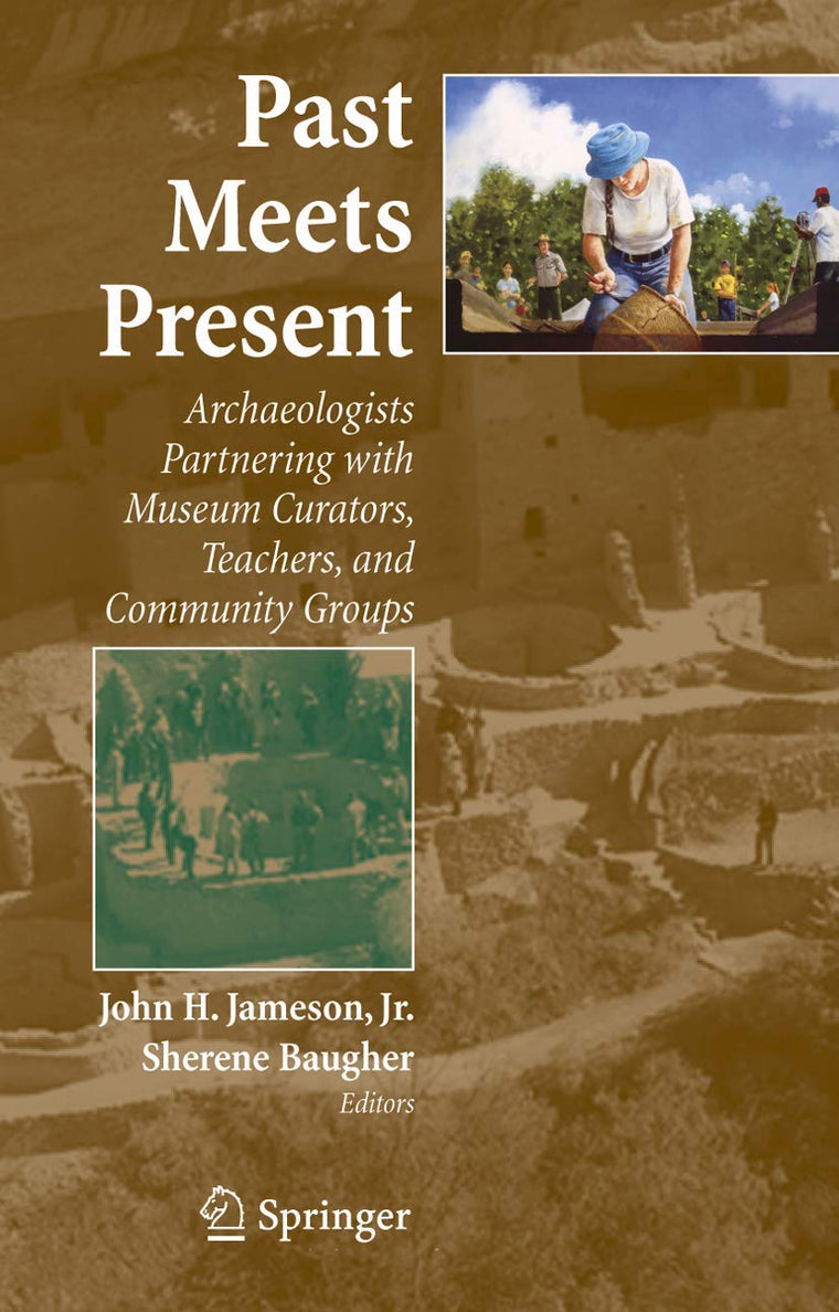 Past Meets Present: Archaeologists Partnering with Museum Curators, Teachers, and Community Groups