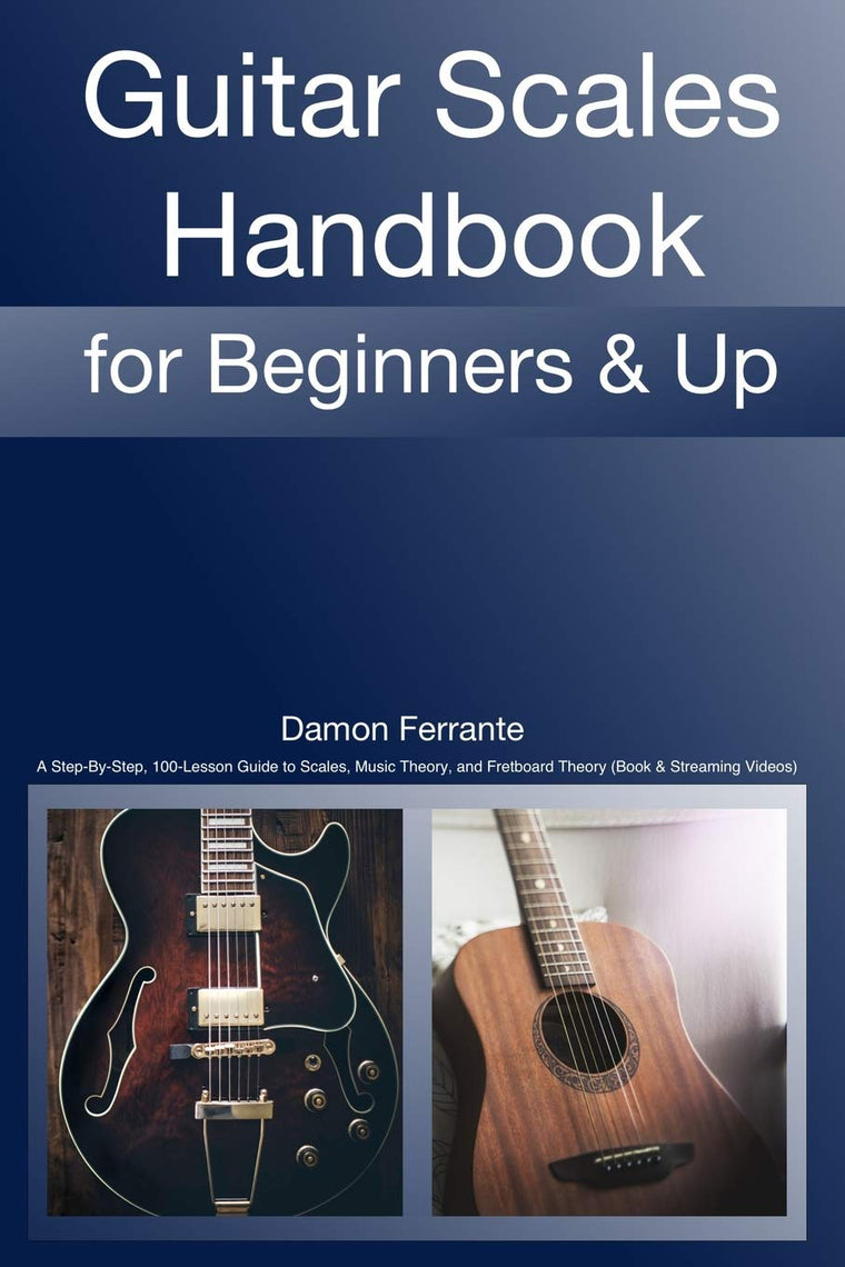 Guitar Scales Handbook: A Step-By-Step, 100-Lesson Guide to Scales, Music Theory, and Fretboard Theory (Book & Videos) (Steeplechase Guitar Instruction)