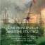 Some Principles of Maritime Strategy: A Theory of War on the High Seas; Naval Warfare and the Command of Fleets