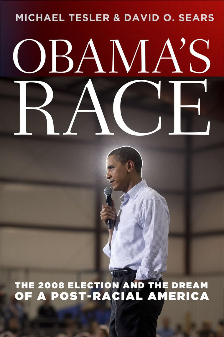 Obama's Race: The 2008 Election and the Dream of a Post-Racial America (Chicago Studies in American Politics)