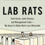 Lab Rats: Tech Gurus, Junk Science, and Management Fads-My Quest to Make Work Less Miserable