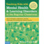 Teaching Kids with Mental Health & Learning Disorders in the Regular Classroom: How to Recognize, Understand, and Help Challenged (and Challenging) Students Succeed